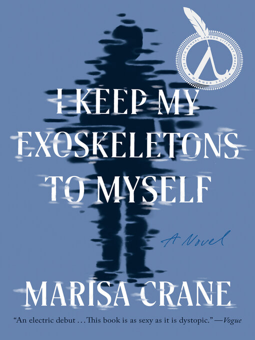 Title details for I Keep My Exoskeletons to Myself by Marisa Crane - Available